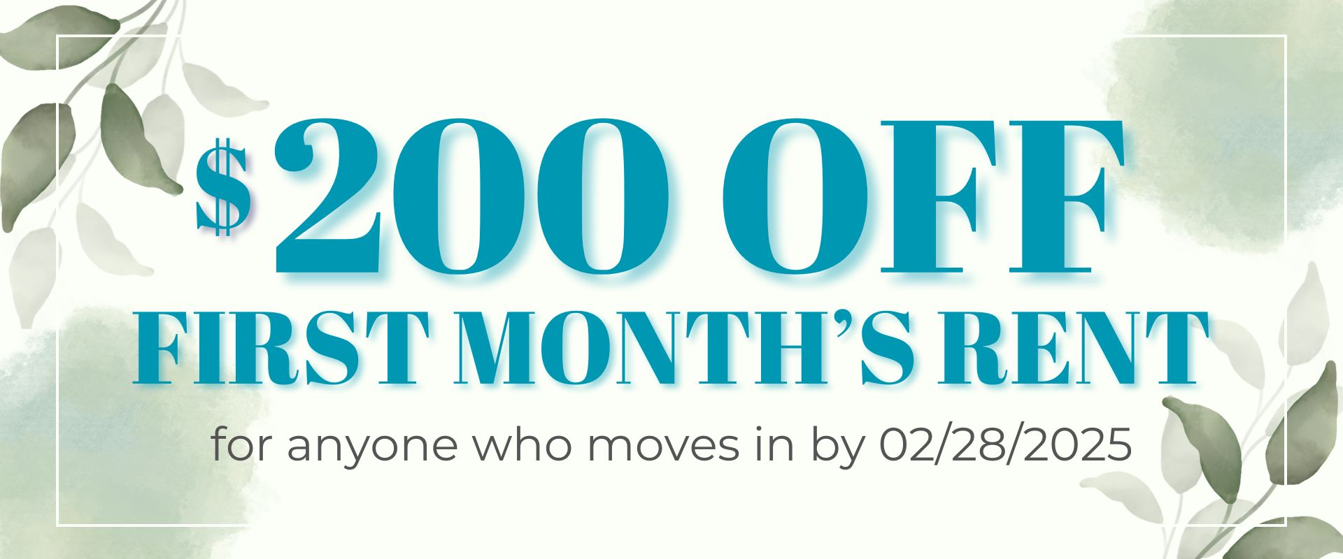 The special is $200 off of your first month’s rent. for anyone who moves in by 02/28/2025